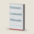 A Dictionary of Continental Philosophy by John Protevi