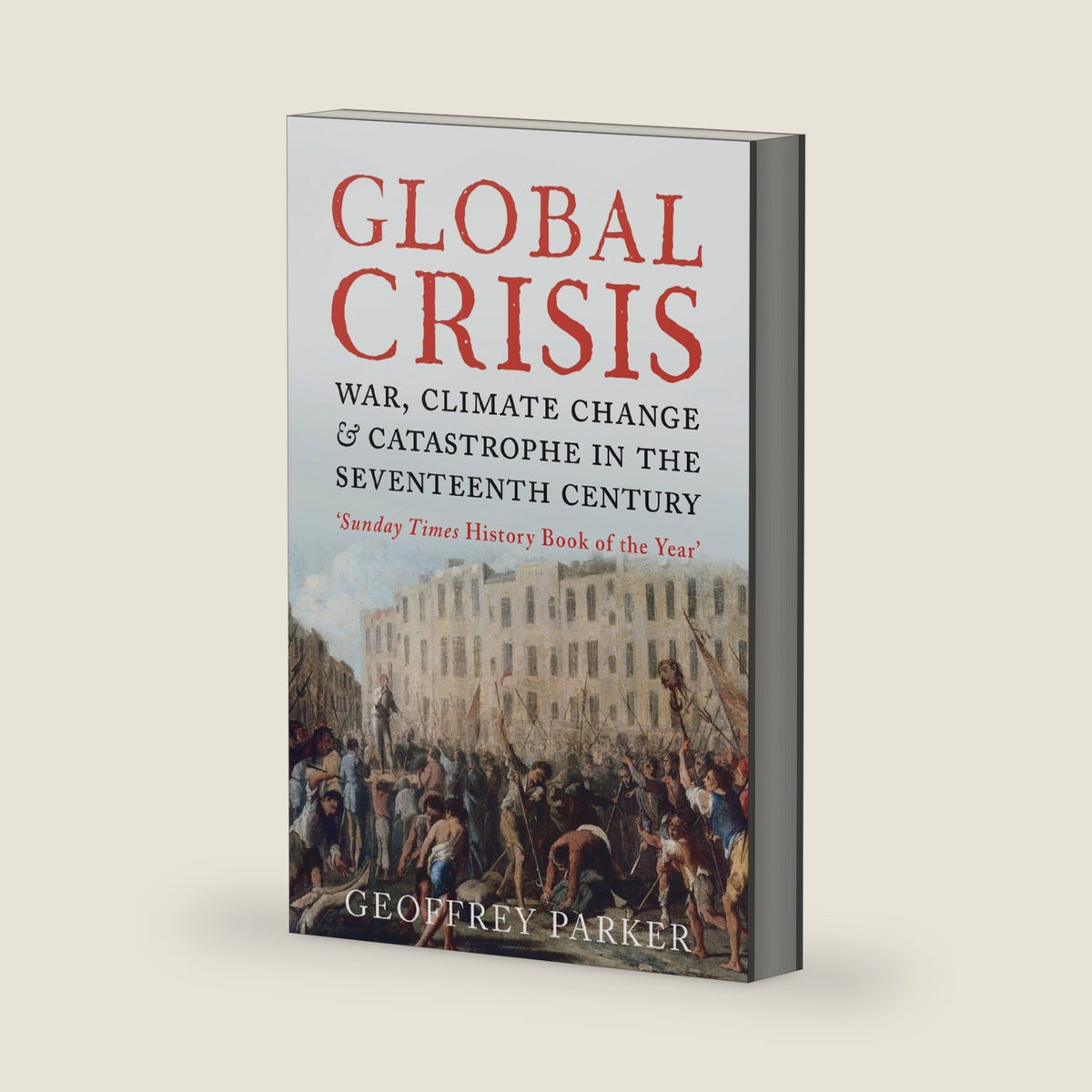 Global Crisis: War, Climate Change and Catastrophe in the Seventeenth Century by Geoffrey Parker
