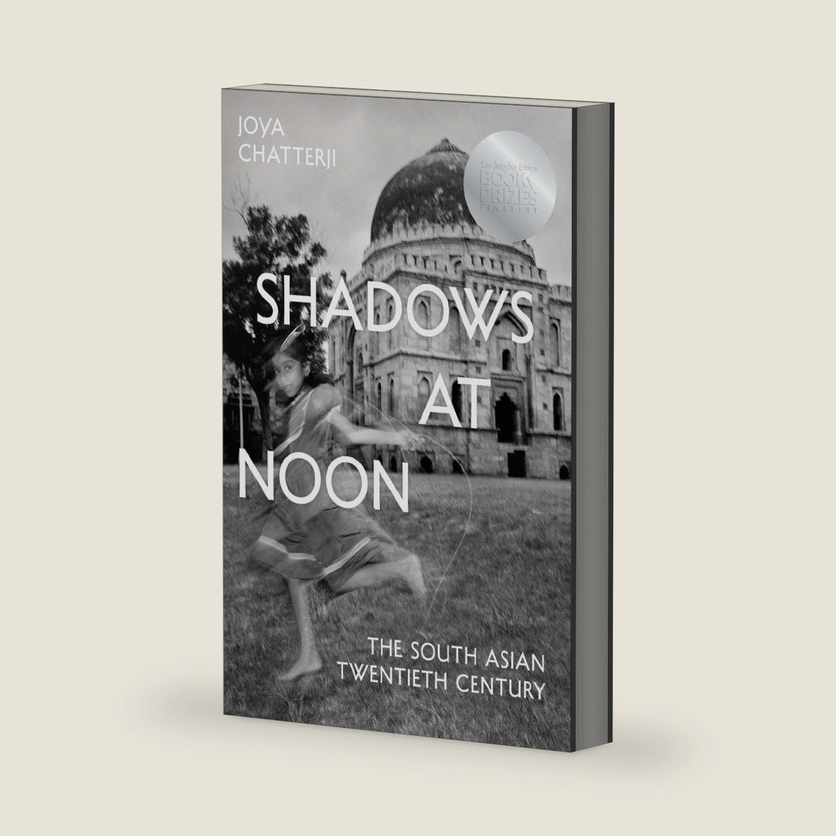 Shadows at Noon: The South Asian Twentieth Century by Joya Chatterji