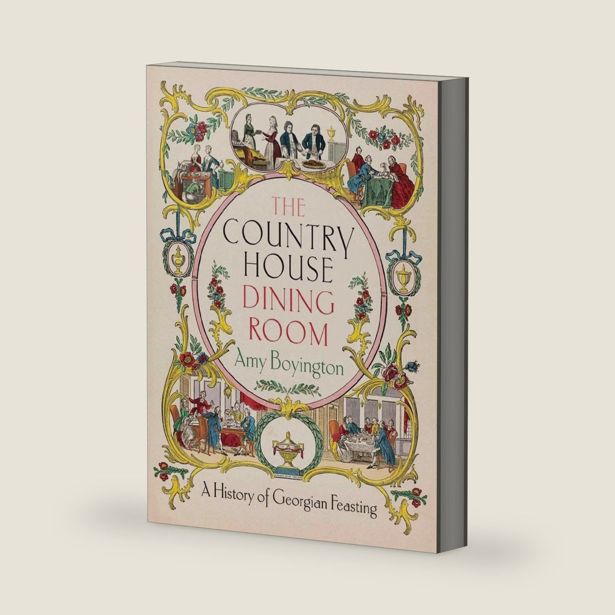 The Country House Dining Room: A History of Georgian Feasting by Amy Boyington