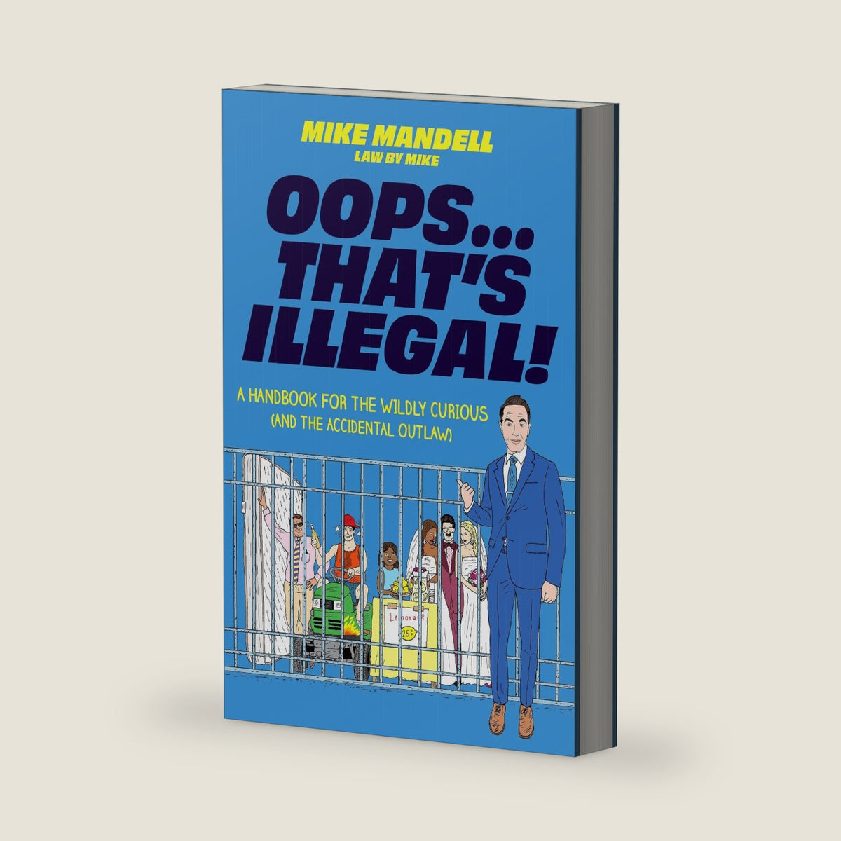 Oops…That’s Illegal!: A Handbook for the Wildly Curious (and the Accidental Outlaw) by Mike Mandell