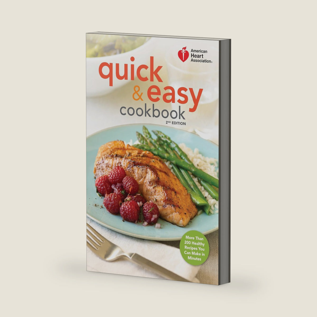 American Heart Association Quick & Easy Cookbook, 2nd Edition: More Than 200 Healthy Recipes You Can Make in Minutes by American Heart Association