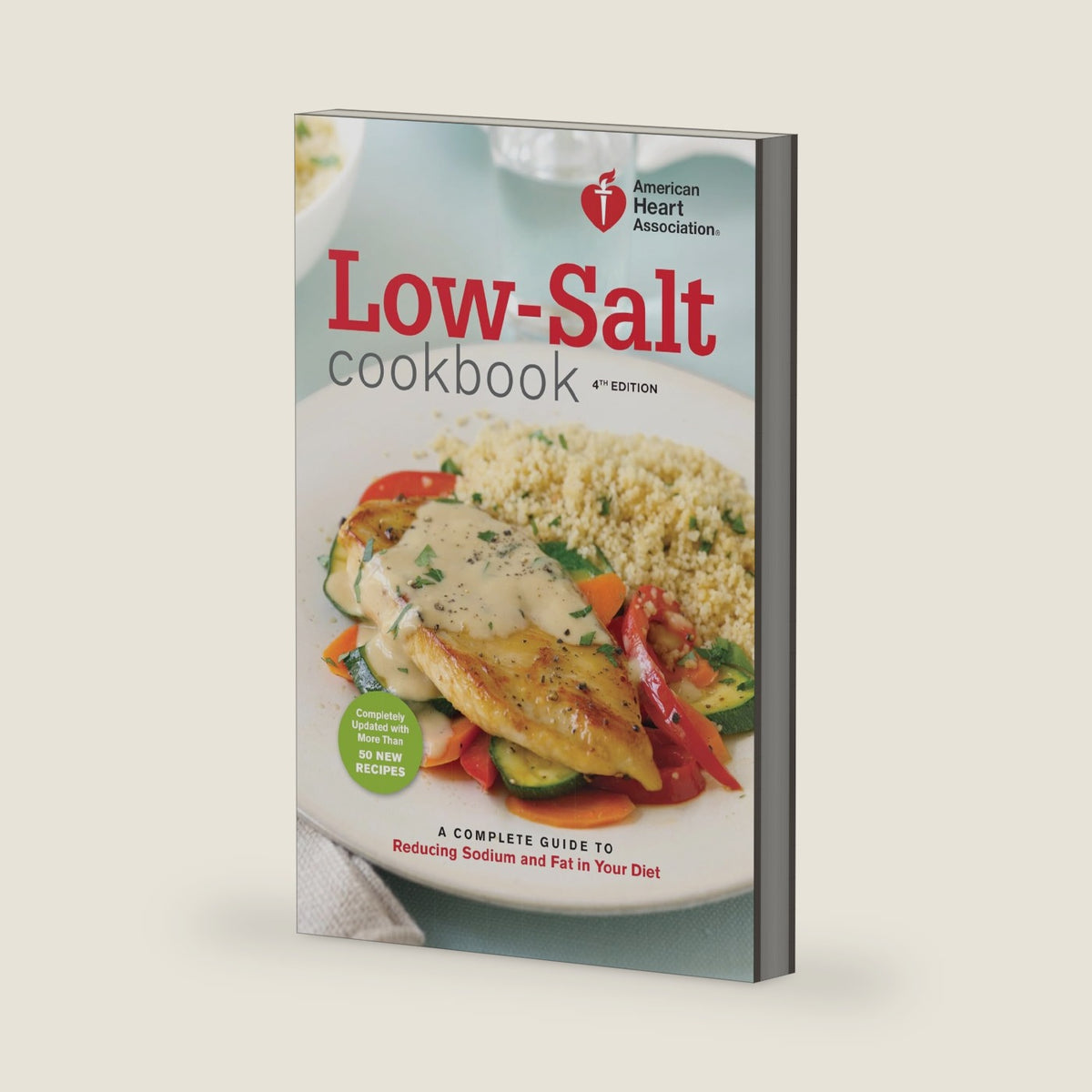 American Heart Association Low-Salt Cookbook, 4th Edition: A Complete Guide to Reducing Sodium and Fat in Your Diet by American Heart Association