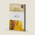 Life Lessons from Acts: Christ's Church in the World by Max Lucado