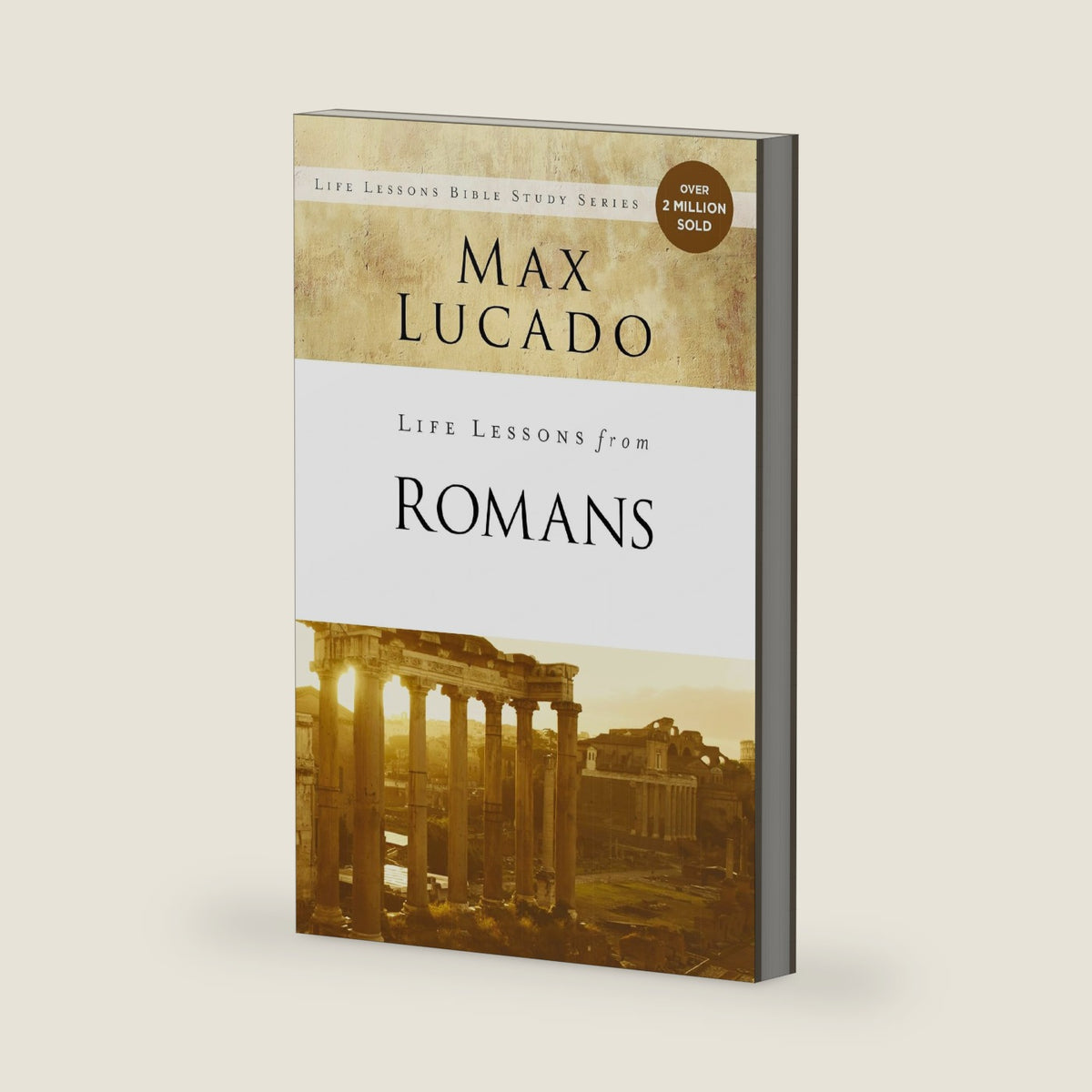Life Lessons from Romans: God's Big Picture by Max Lucado