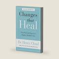 Changes That Heal: Four Practical Steps to a Happier, Healthier You by Henry Cloud