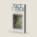 Face to Face: Praying the Scriptures for Spiritual Growth by Kenneth D. Boa