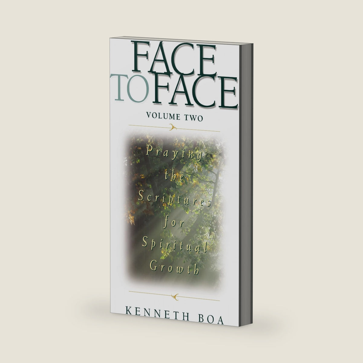 Face to Face: Praying the Scriptures for Spiritual Growth by Kenneth D. Boa