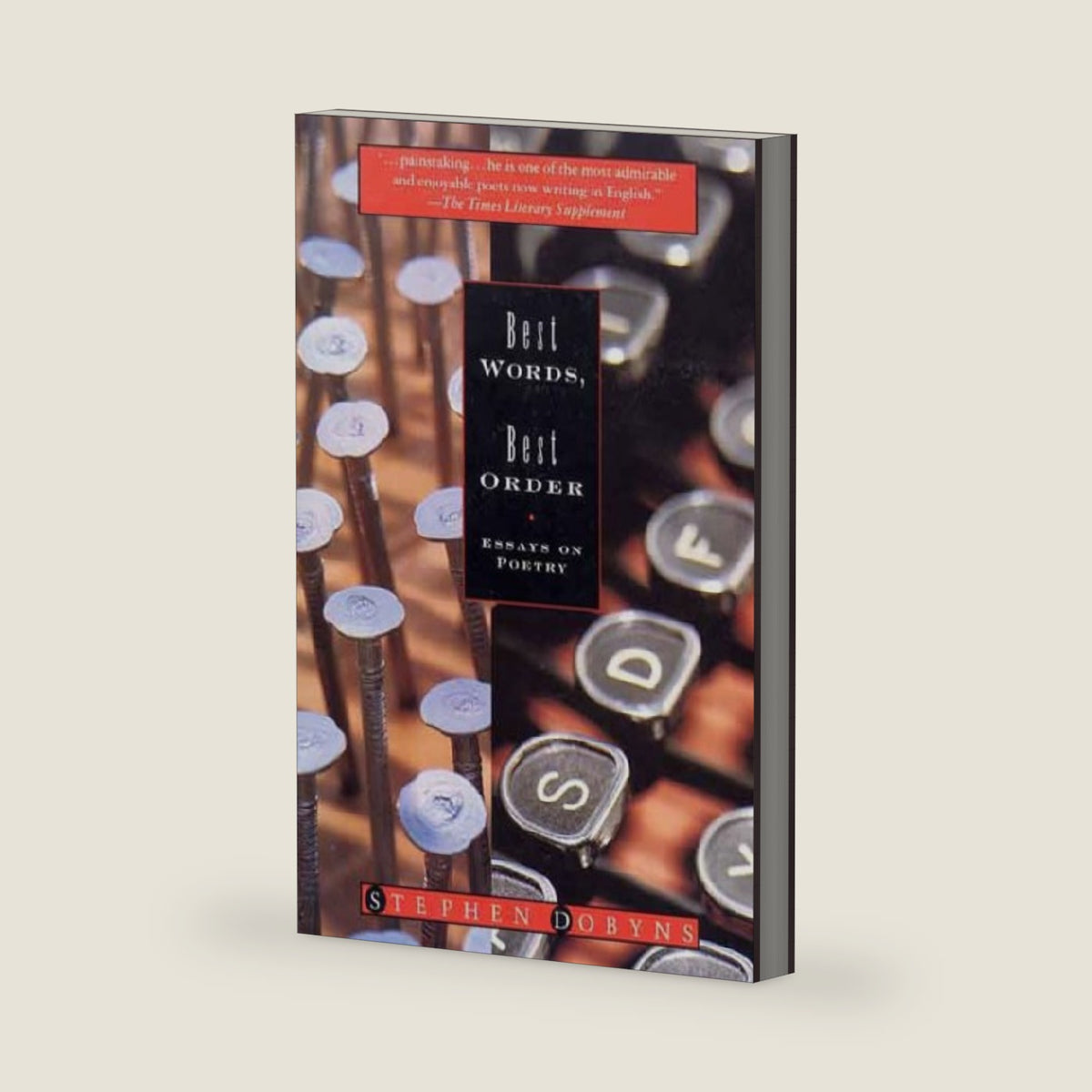 Best Words, Best Order: Essays on Poetry by Stephen Dobyns