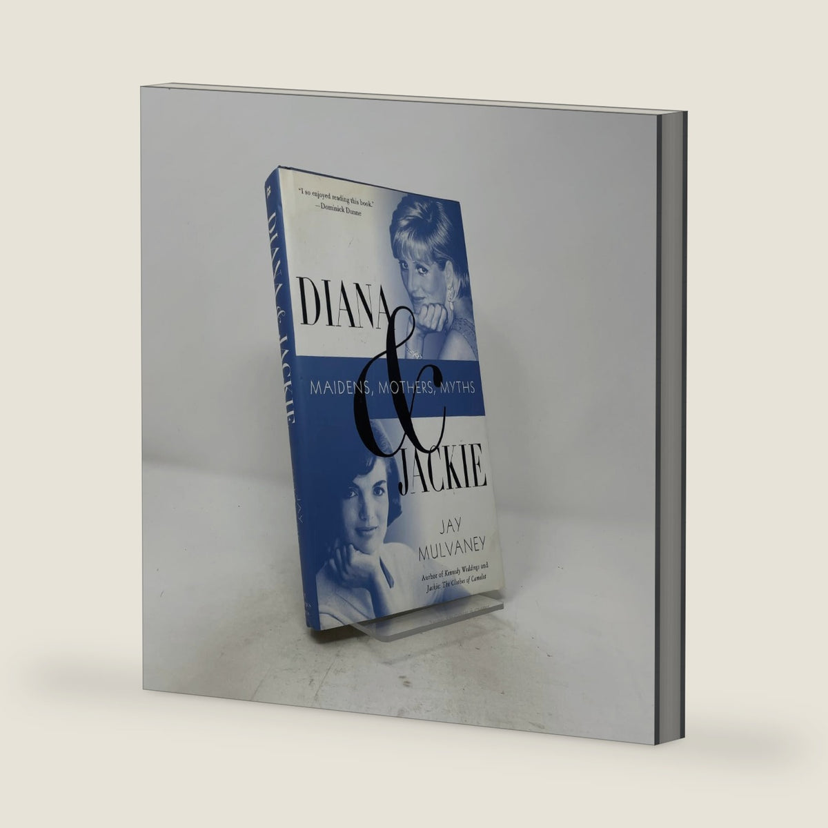 Diana and Jackie: Maidens, Mothers, Myths by Jay Mulvaney