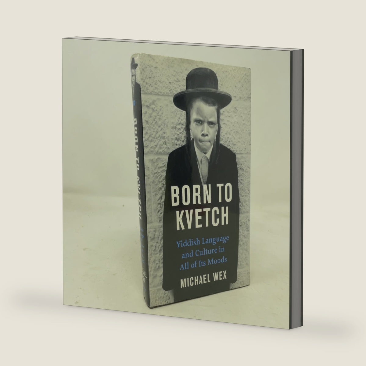Born To Kvetch: Yiddish Language and Culture in All Its Moods by Michael Wex