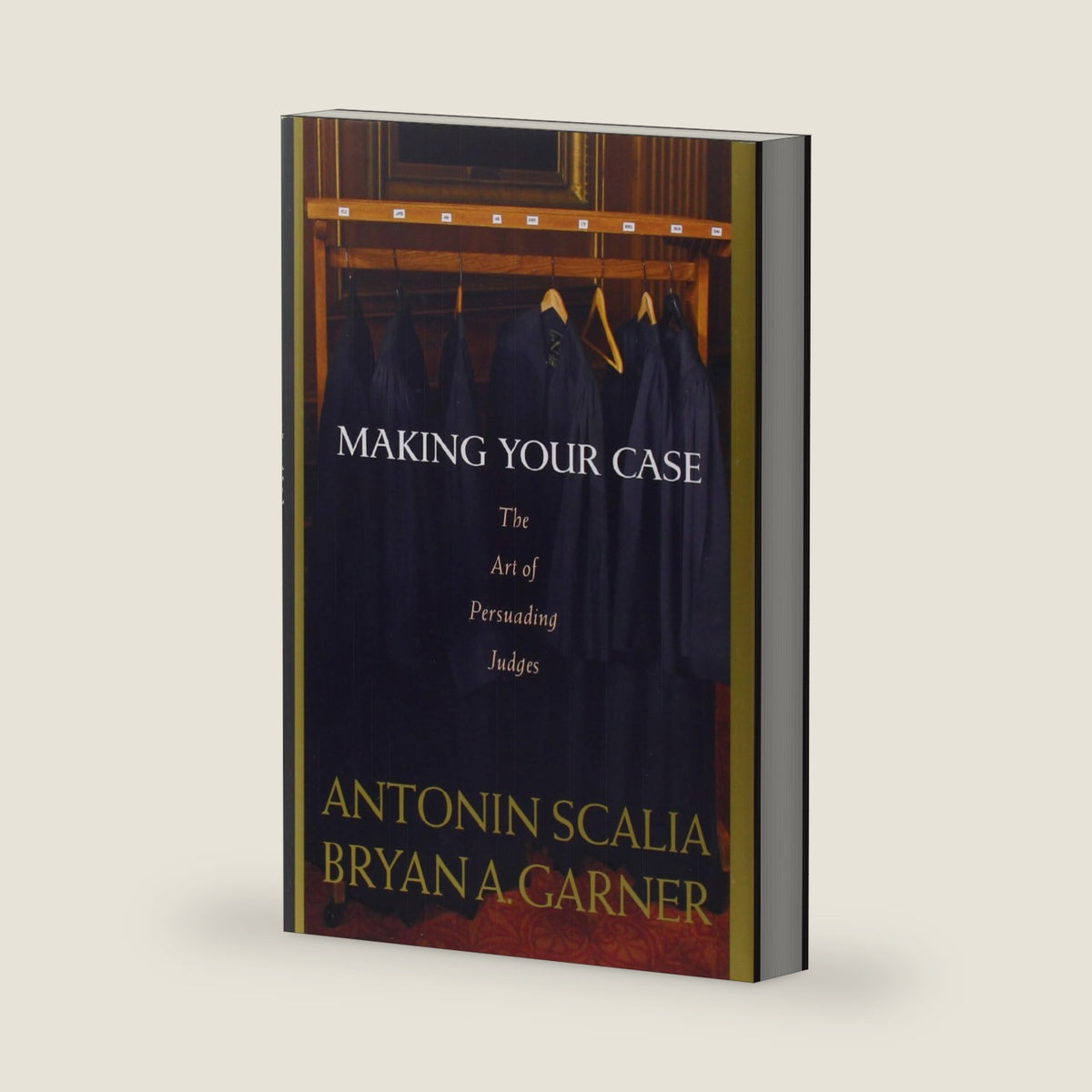Making Your Case: The Art of Persuading Judges by Bryan A. Garner
