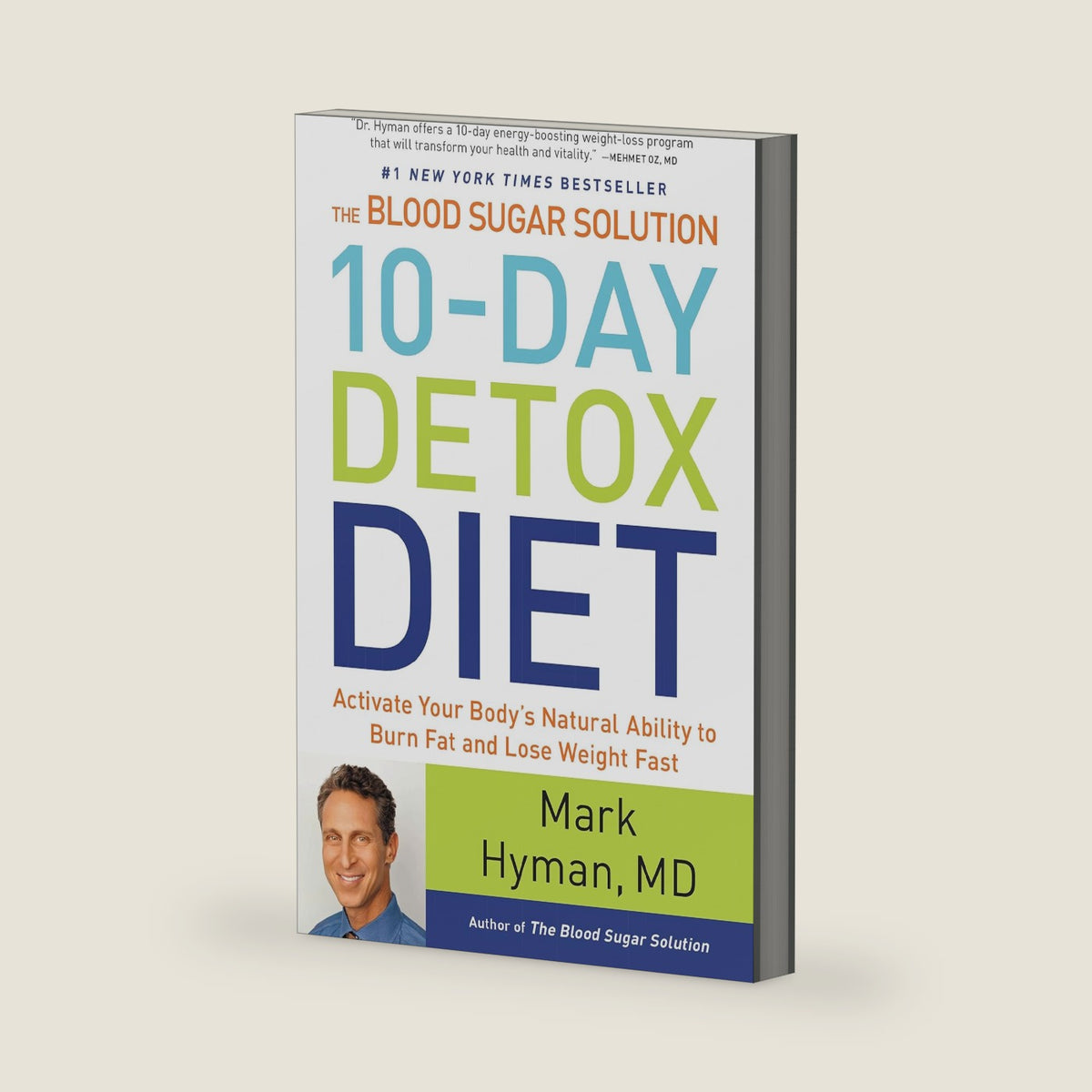 The Blood Sugar Solution 10-Day Detox Diet: Activate Your Body's Natural Ability to Burn Fat and Lose Weight Fast (The Dr. Mark Hyman Library, 3) by Dr. Mark Hyman MD