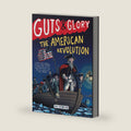 Guts & Glory: The American Revolution by Ben Thompson