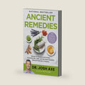 Ancient Remedies: Secrets to Healing with Herbs, Essential Oils, CBD, and the Most Powerful Natural Medicine in History by Dr. Josh Axe