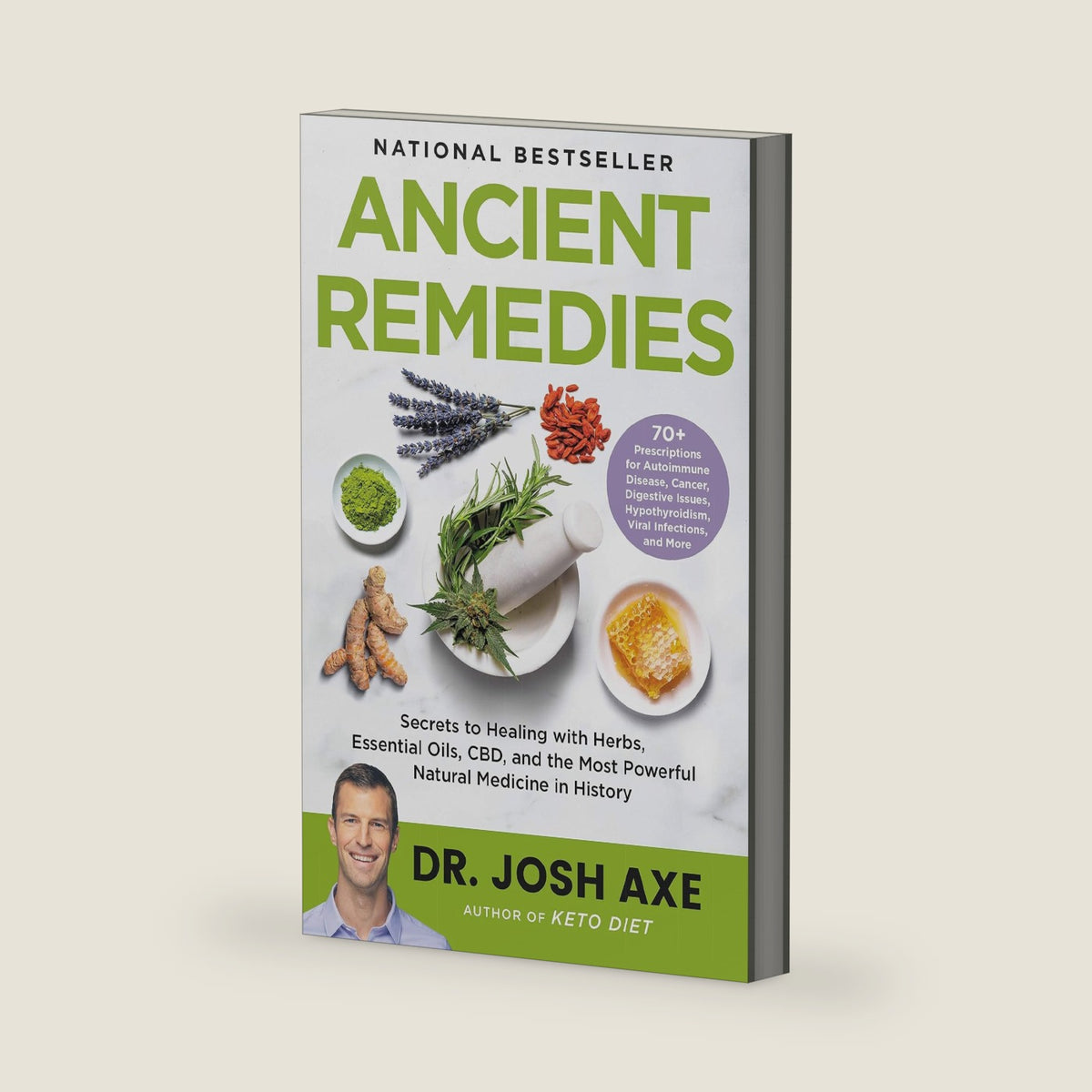 Ancient Remedies: Secrets to Healing with Herbs, Essential Oils, CBD, and the Most Powerful Natural Medicine in History by Dr. Josh Axe