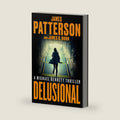 Delusional: A Michael Bennett Thriller by James Patterson