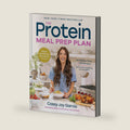 The Protein Meal Prep Plan: 30 Weekly Plans + 180 Recipes to Eat Better, Stress Less, and Save Money (Packed with Fiber and 35g+ Protein Per Serving) by Cassy Joy Garcia