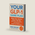 Your GLP-1 Game Plan: What Your Doctor Didn’t Tell You About How to Eat, Move, and Thrive on Weight Loss Medications―With 50 Easy, Nutritious Recipes by Heidi Skolnik MS CDN FACSM