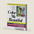 Color Me Beautiful: Discover Your Natural Beauty Through the Colors That Make You Look Great and Feel Fabulous by Carole Jackson