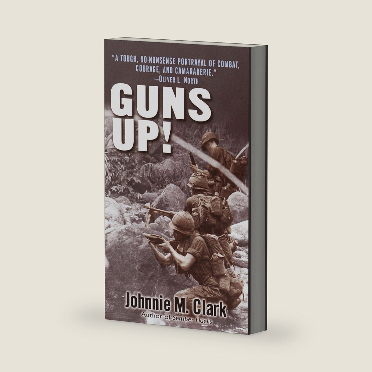Guns Up!: A Firsthand Account of the Vietnam War by Johnnie M. Clark