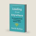 Leading From Anywhere: The Essential Guide to Managing Remote Teams by David Burkus