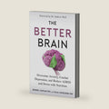 The Better Brain: Overcome Anxiety, Combat Depression, and Reduce ADHD and Stress with Nutrition by Bonnie J. Kaplan