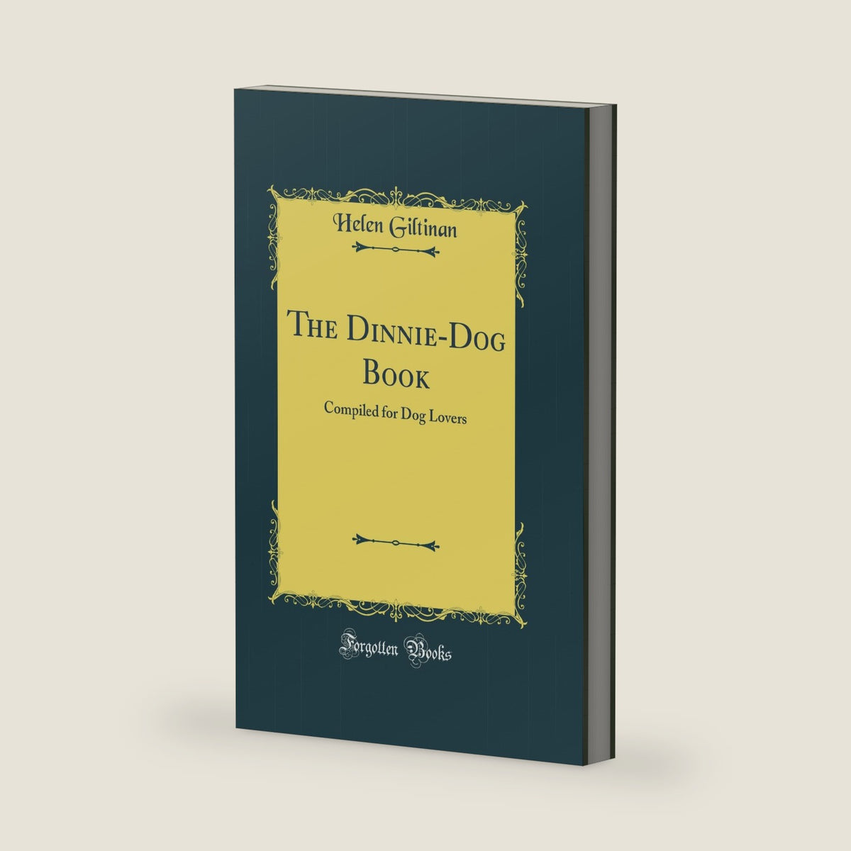 The Dinnie-Dog Book: Compiled for Dog Lovers (Classic Reprint) by Helen Giltinan