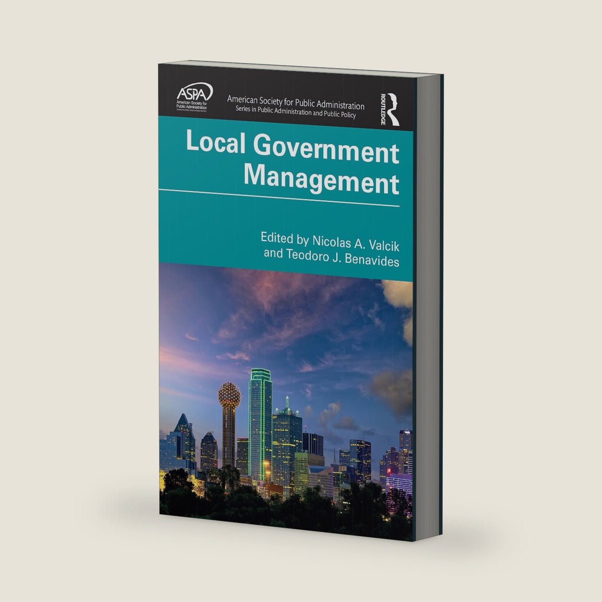 Local Government Management (ASPA Series in Public Administration and Public Policy) by Nicolas A. Valcik