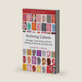 Archiving Cultures (Routledge Studies in Archives) by Jeannette A. Bastian