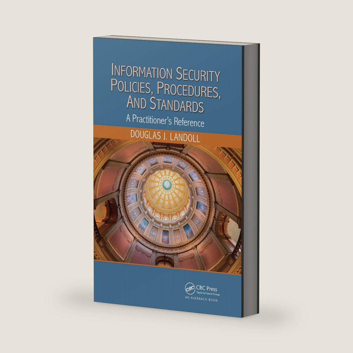 Information Security Policies, Procedures, and Standards: A Practitioner's Reference by Douglas J. Landoll