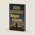 Rogue Lawyer: A Novel by John Grisham