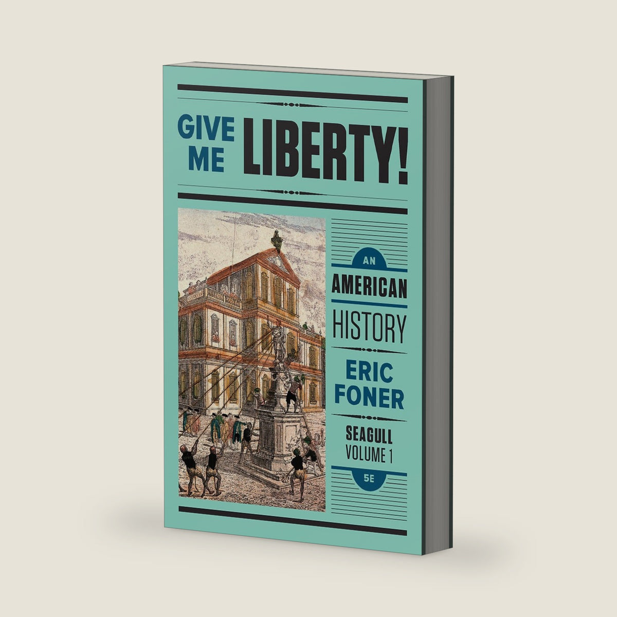Give Me Liberty!: An American History by Eric Foner