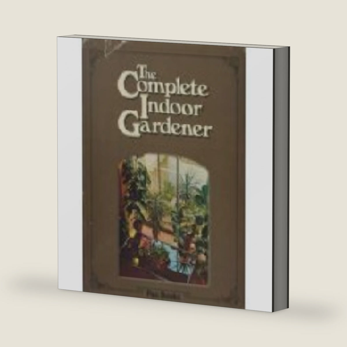 The Complete Indoor Gardener by Michael (editor) Wright