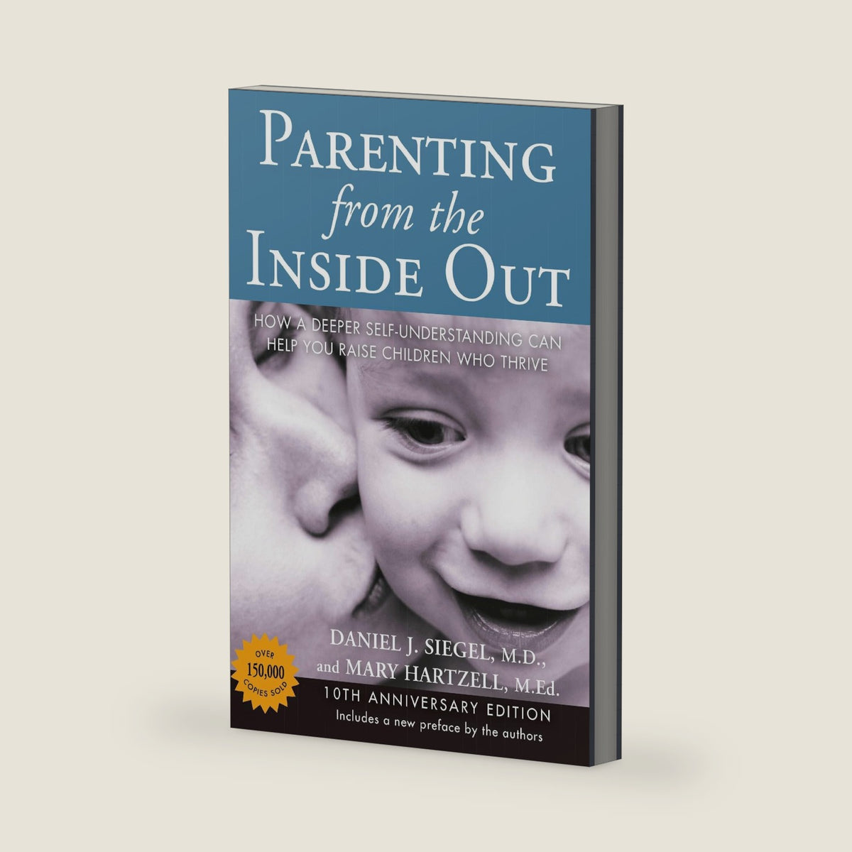 Parenting from the Inside Out: How a Deeper Self-Understanding Can Help You Raise Children Who Thrive: 10th Anniversary Edition by Daniel J. Siegel M.D.