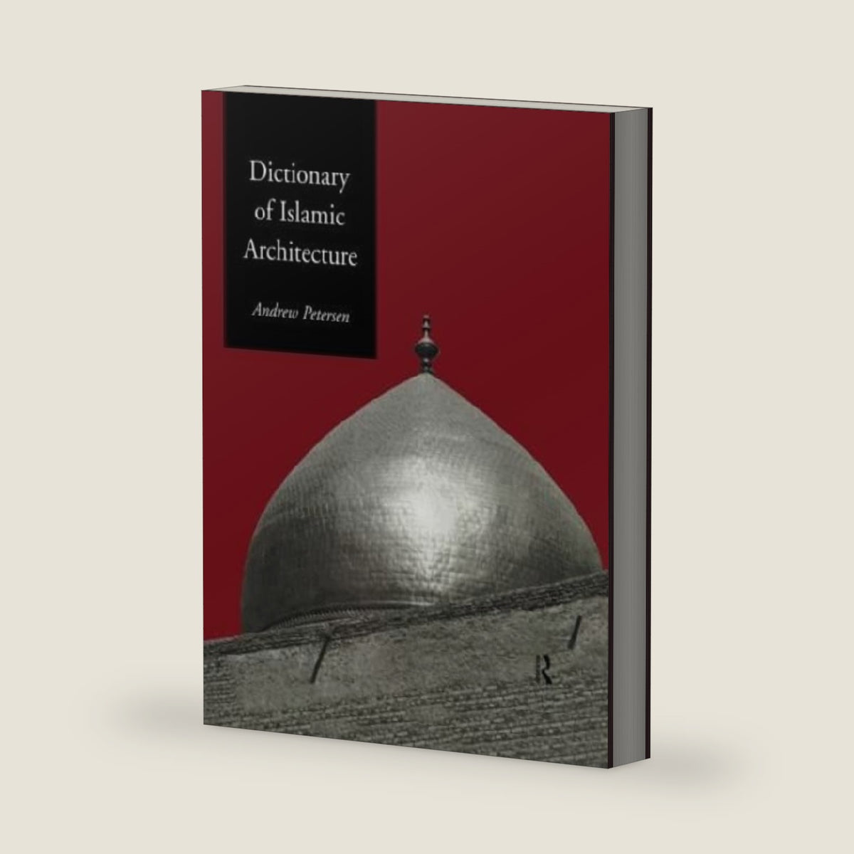 Dictionary of Islamic Architecture by Andrew Petersen