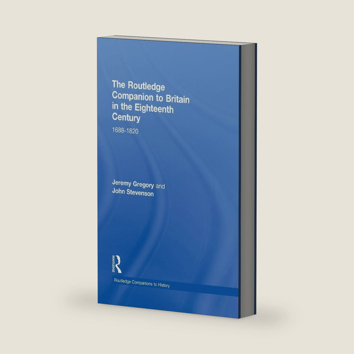The Routledge Companion to Britain in the Eighteenth Century (Routledge Companions to History) by Jeremy Gregory