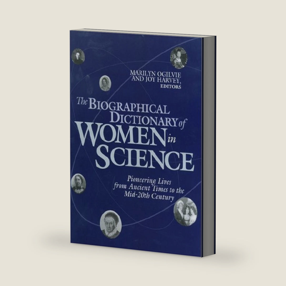 The Biographical Dictionary of Women in Science: Pioneering Lives from Ancient Times to the Mid-20th Century (2 Volume Set) by Marilyn Ogilvie