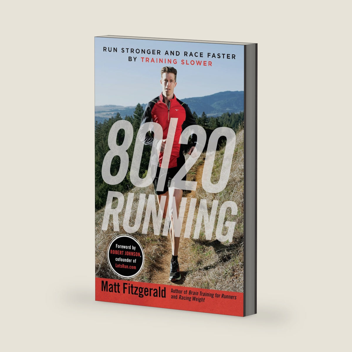 80/20 Running: Run Stronger and Race Faster by Training Slower by Matt Fitzgerald
