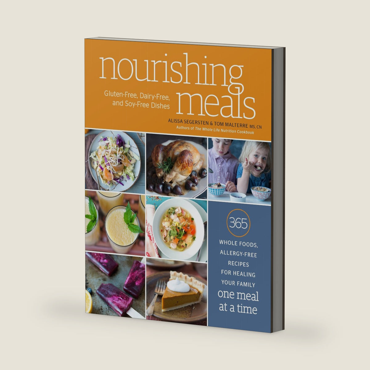 Nourishing Meals: 365 Whole Foods, Allergy-Free Recipes for Healing Your Family One Meal at a Time: A Cookbook by Alissa Segersten