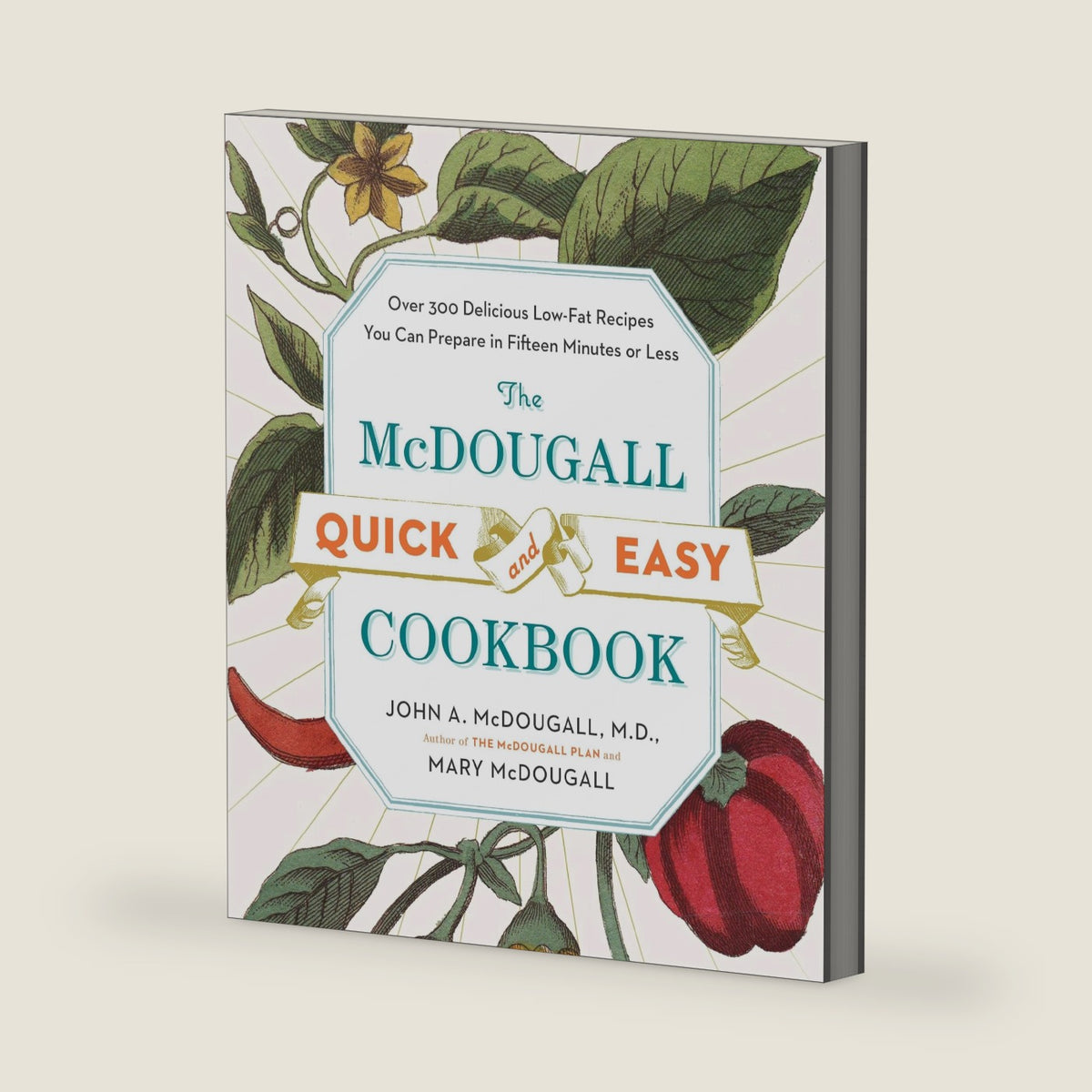 The McDougall Quick and Easy Cookbook: Over 300 Delicious Low-Fat Recipes You Can Prepare in Fifteen Minutes or Less by John A. McDougall
