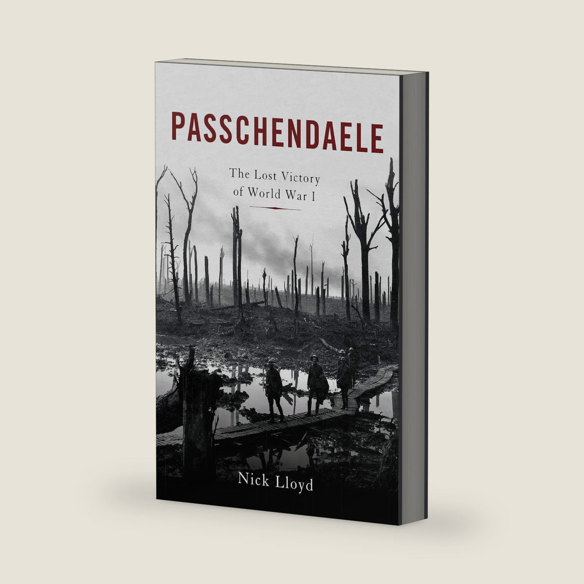Passchendaele: The Lost Victory of World War I by Nick Lloyd