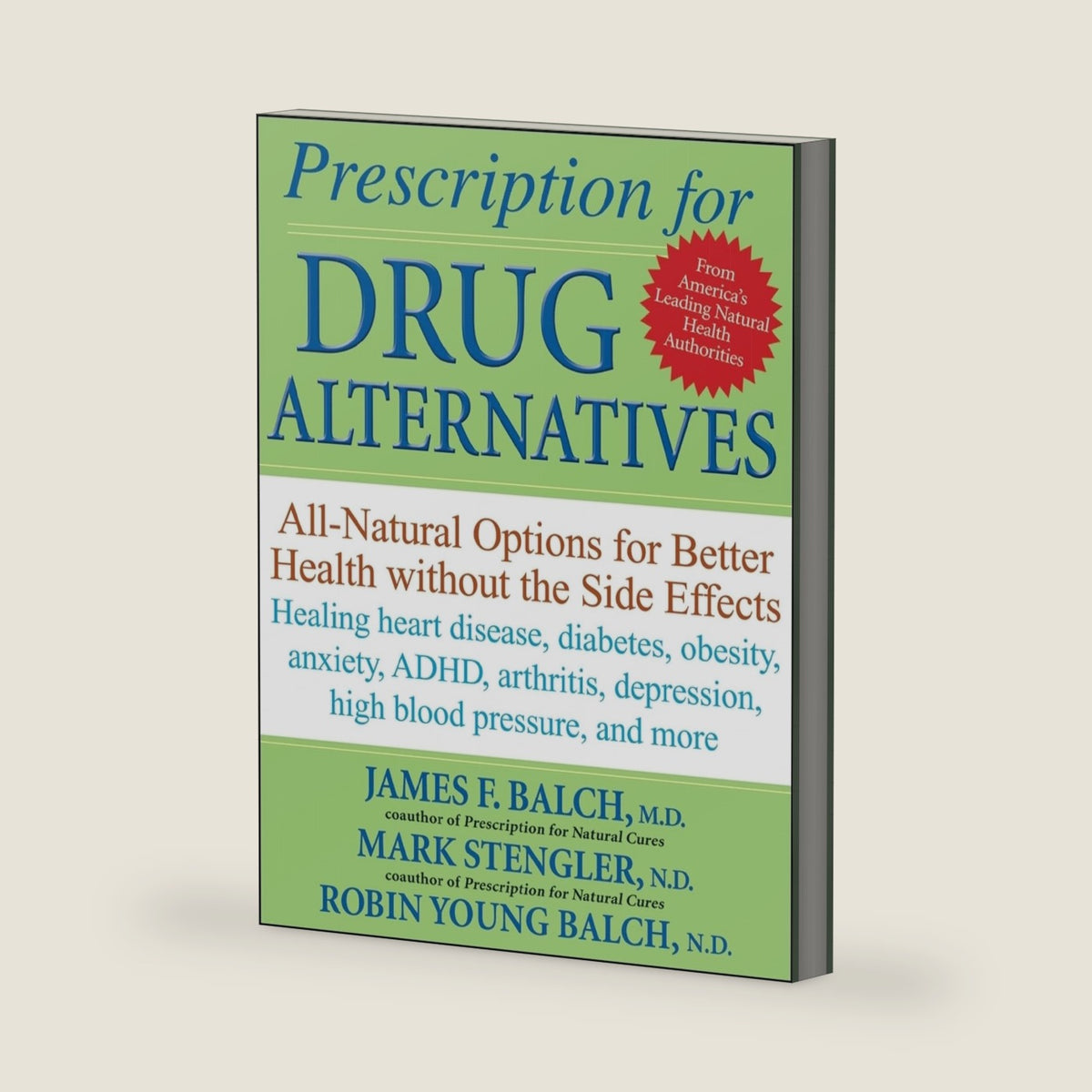 Prescription for Drug Alternatives: All-Natural Options for Better Health without the Side Effects by James F. Balch