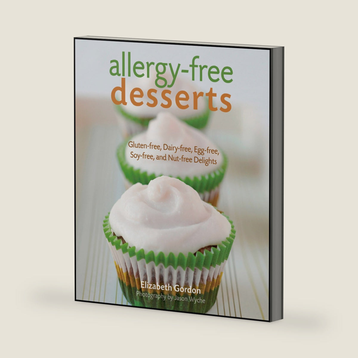 Allergy-free Desserts: Gluten-free, Dairy-free, Egg-free, Soy-free, and Nut-free Delights by Elizabeth Gordon