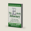 The E-Myth Attorney: Why Most Legal Practices Don't Work and What to Do About It by Michael E. Gerber