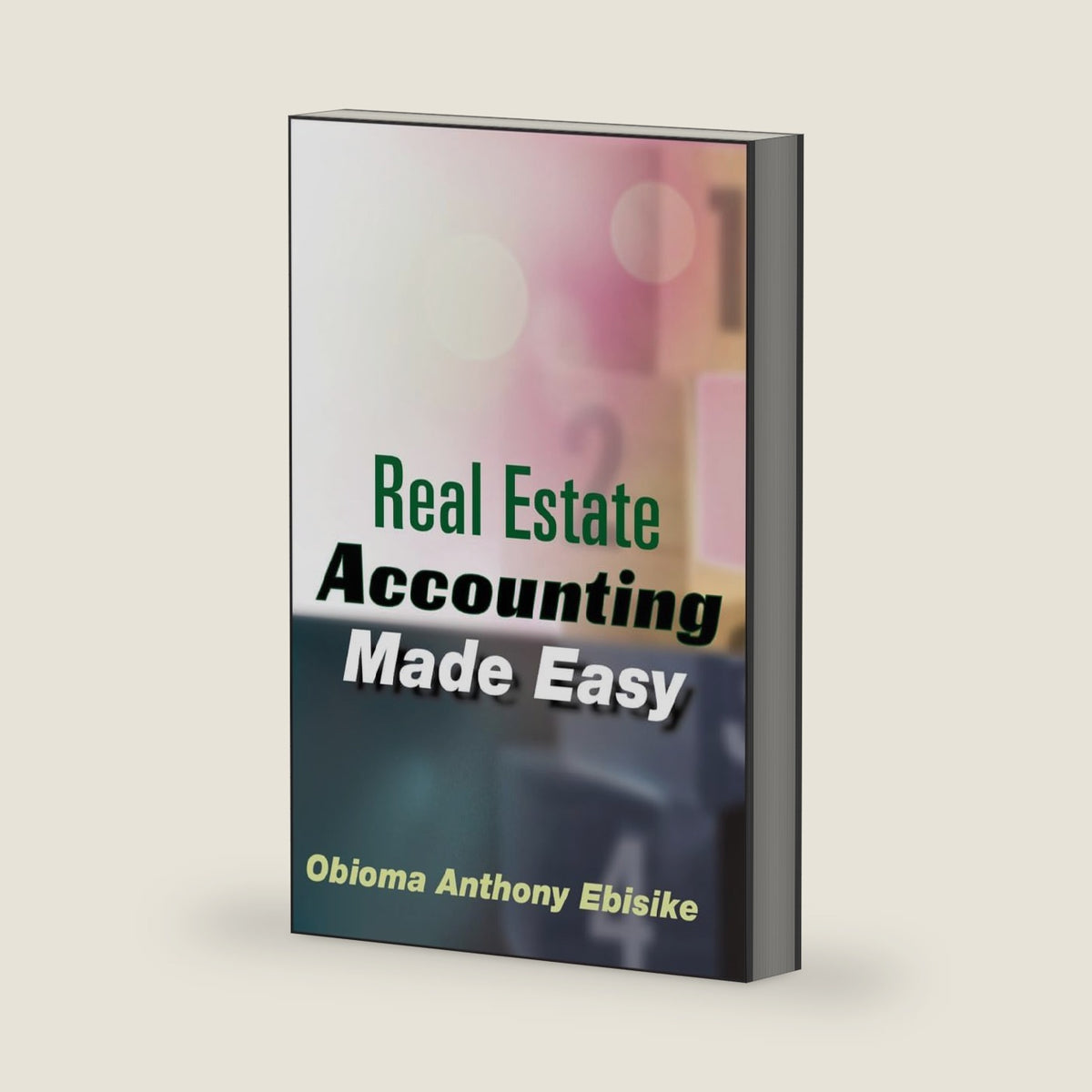 Real Estate Accounting Made Easy by Obioma A. Ebisike