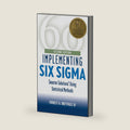 Implementing Six Sigma: Smarter Solutions Using Statistical Methods by Forrest W. Breyfogle III