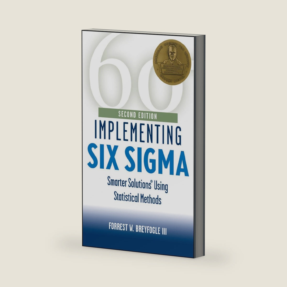 Implementing Six Sigma: Smarter Solutions Using Statistical Methods by Forrest W. Breyfogle III