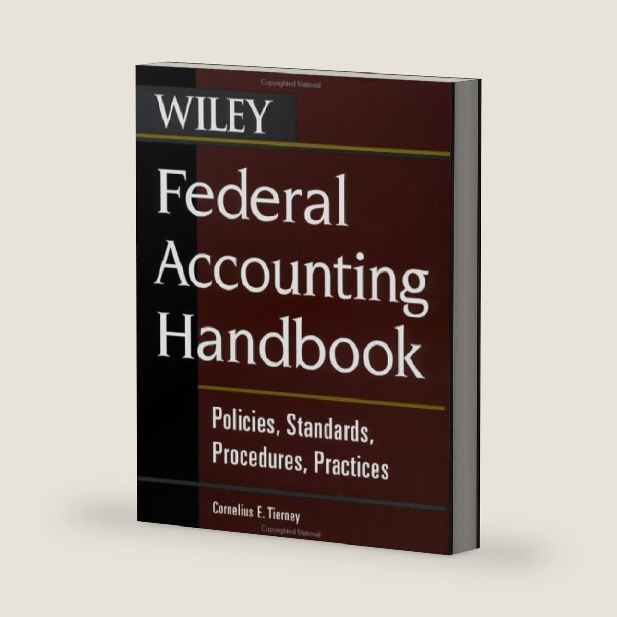 Federal Accounting Handbook: Policies, Standards, Procedures, Practices by Cornelius E. Tierney