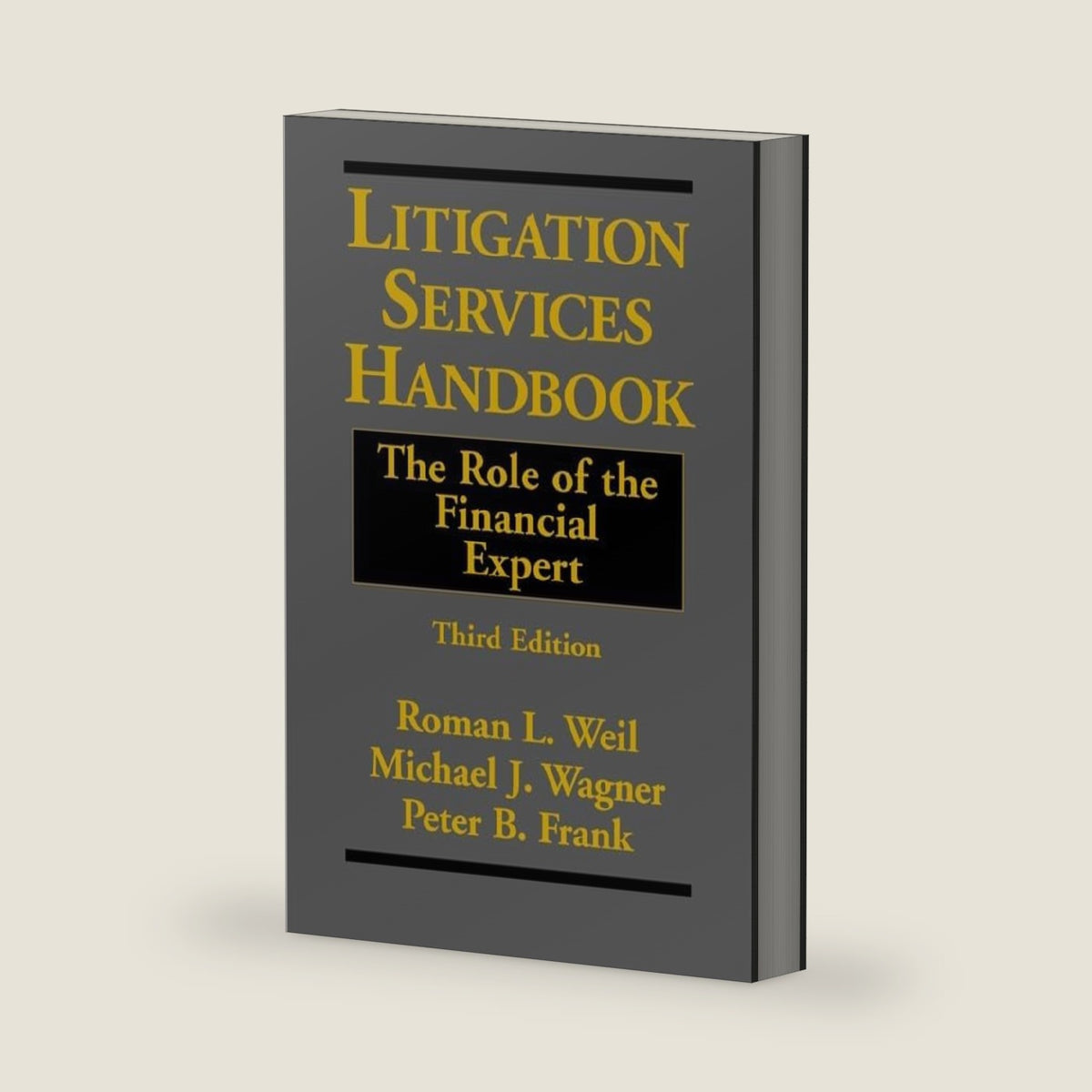 Litigation Services Handbook: The Role of the Financial Expert by Roman L. Weil